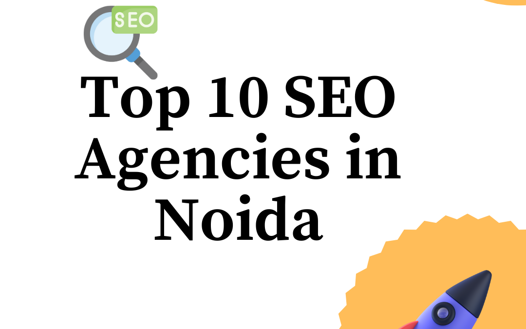 Top 10 SEO Agencies in Noida