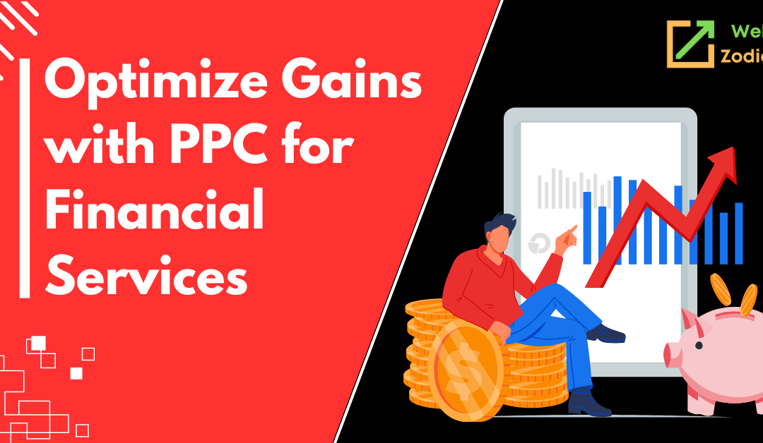 Optimize Gains with PPC for Financial Services