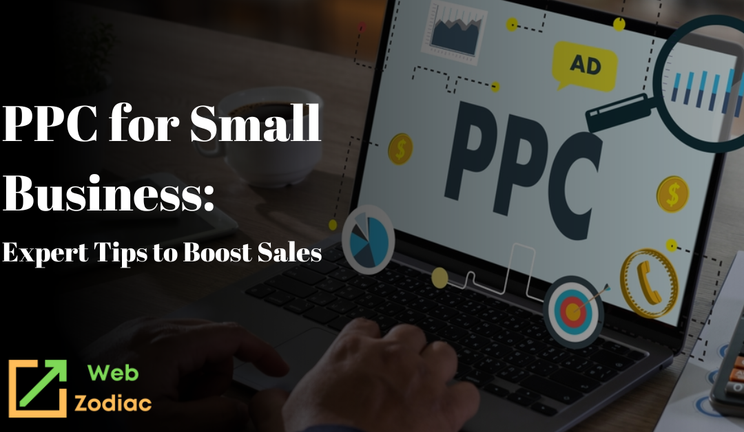 PPC for Small Business: Expert Tips to Boost Sales