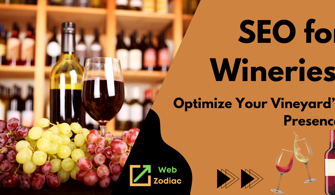 SEO for Wineries: Tips to Optimize Your Vineyard’s Presence