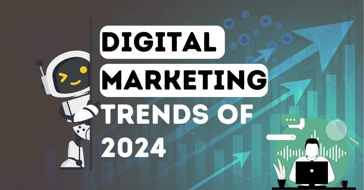 Digital Marketing Trends Of 2024 | How To Stay Ahead Of The Curve